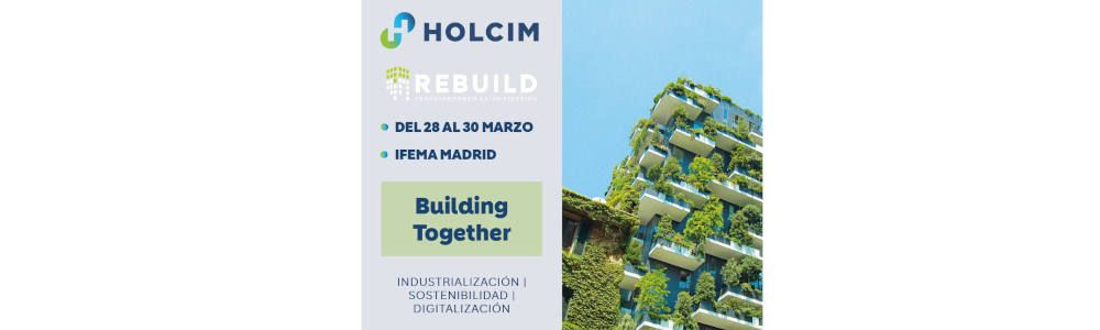 Holcim España llega a Rebuild 2023 con nueva imagen corporativa y como referente en el sector en materia de descarbonización
